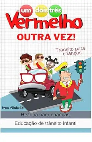 Um, Dois, Três… Vermelho outra Vez…: Educação de transito infantil – Ivan Vilabella