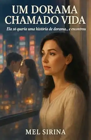 Um Dorama Chamado Vida: Ela só queria uma história de dorama… e encontrou – Mel  Sirina