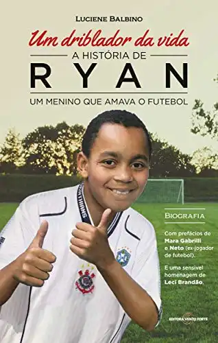 Baixar Um driblador da vida: A História de Ryan, um menino que amava o futebol pdf, epub, mobi, eBook