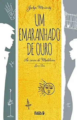 Um emaranhado de ouro (As cores de Madeleine Livro 3) – Jaclyn Moriarty