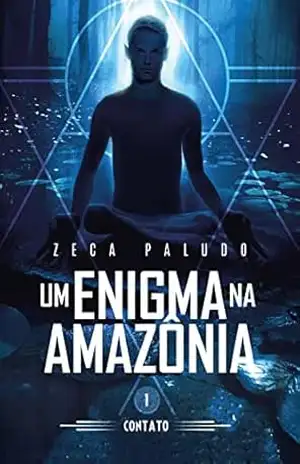 UM ENIGMA NA AMAZÕNIA: Contato – Zeca Paludo