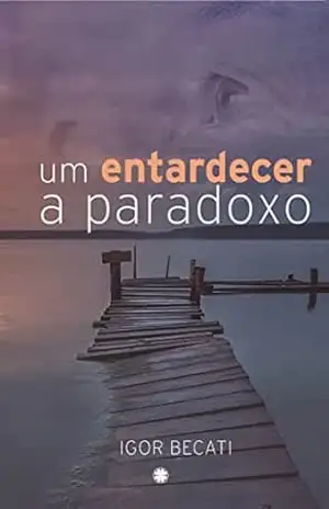 Um Entardecer a Paradoxo – Igor Becati