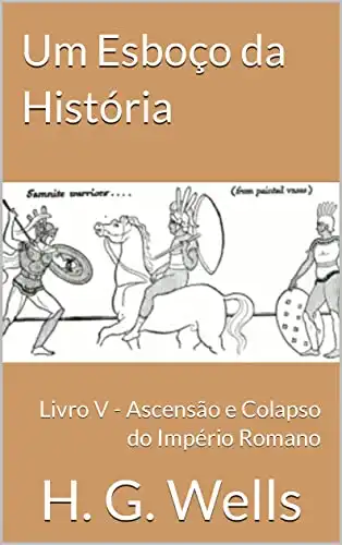 Baixar Um Esboço da História: Livro V – Ascensão e Colapso do Império Romano pdf, epub, mobi, eBook