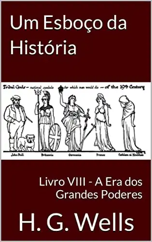 Baixar Um Esboço da História: Livro VIII – A Era dos Grandes Poderes pdf, epub, mobi, eBook