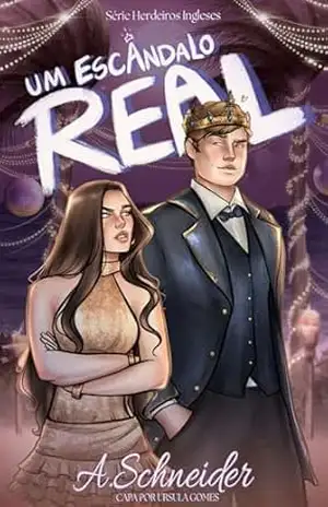 Um Escândalo Real: Livro 1 (Herdeiros Ingleses) – A. Schneider