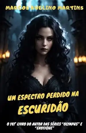 Capa do livro Um Espectro Perdido Na Escuridão - Marcos Avelino Martins