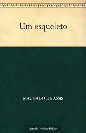 Um Esqueleto – Machado de Assis