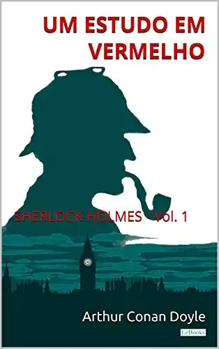 Baixar Um Estudo em Vermelho: Sherlock Holmes – Vol. 1 (Coleção Sherlock Holmes) pdf, epub, mobi, eBook