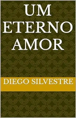 Capa do livro UM ETERNO AMOR (EBOOKS ON Livro 1) - DIEGO SILVESTRE
