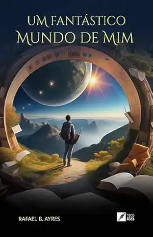 Um Fantástico Mundo de Mim – Rafael B. Ayres