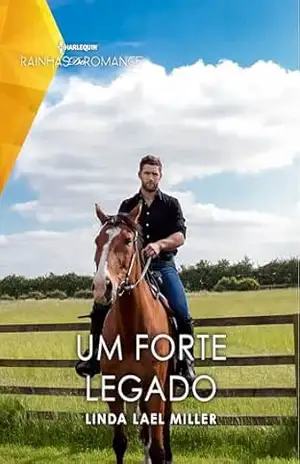Um Forte Legado (Harlequin Rainhas do Romance Livro 69) – Linda Lael Miller