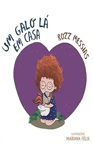 Um galo lá em casa – Rozz  Messias