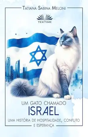 Capa do livro Um gato chamado Israel: Uma história de hospitalidade, conflito e esperança - Tatiana Sabina Meloni
