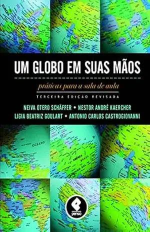 Capa do livro Um Globo em Suas Mãos: Práticas para a Sala de Aula - Neiva Otero Schäffer