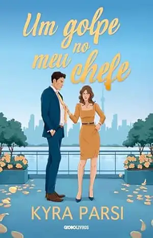 Um golpe no meu chefe – Kyra Parsi Um golpe no meu chefe – Kyra Parsi