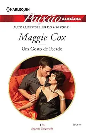 Um Gosto de Pecado (Harlequin Paixão Audácia Livro 1) – Maggie Cox