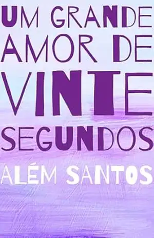 Um grande amor de vinte segundos – Além Santos