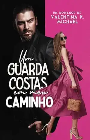 Um Guarda–costas Em Meu Caminho – Valentina K. Michael