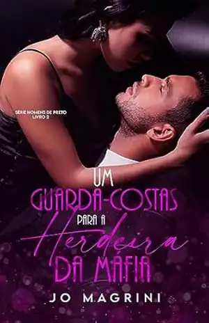 Capa do livro UM GUARDA–COSTAS PARA A HERDEIRA DA MÁFIA - Jo Magrini