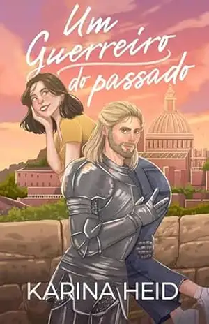 Um Guerreiro do Passado (Love Travellers Livro 1) – Karina  Heid