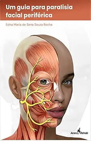 Um guia para paralisia facial periférica – Edna Rocha Um guia para paralisia facial periférica – Edna Rocha