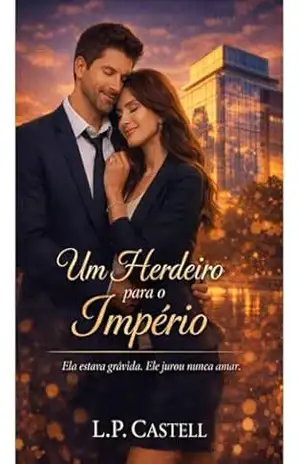 Um Herdeiro para o Império: Ela estava grávida. Ele jurou nunca amar. (Série Montenegro Livro 1) - l.P. CASTELL Um Herdeiro para o Império: Ela estava grávida. Ele jurou nunca amar. (Série Montenegro Livro 1) - l.P. CASTELL