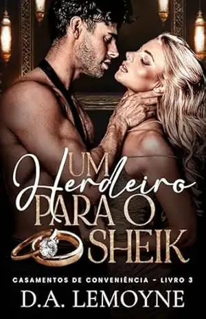 Capa do livro Um Herdeiro para o Sheik (Casamentos de Conveniência Livro 3) - D. A.  Lemoyne