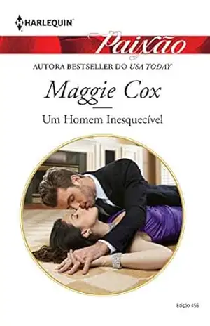 Um Homem Inesquecível (Harlequin Jessica Especial Livro 456) – Maggie Cox