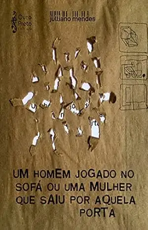 UM HOMEM JOGADO NO SOFÁ OU UMA MULHER QUE SAIU POR AQUELA PORTA – Julliano Mendes