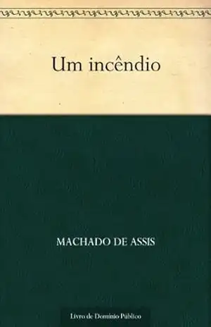 Capa do livro Um Incêndio - Machado de Assis