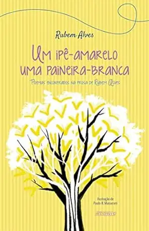 Um ipê–amarelo, uma paineira–branca – Rubem Alves