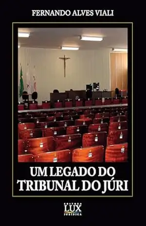 Capa do livro UM LEGADO DO TRIBUNAL DO JÚRI - Fernando Alves Viali Viali