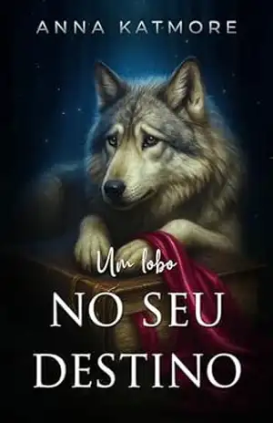 Um lobo no seu destino – Anna Katmore