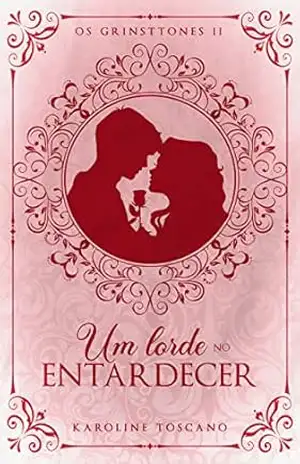 Capa do livro Um Lorde no Entardecer (Os Grinsttones Livro 2) - Karoline Toscano