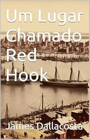 Um Lugar Chamado Red Hook – James Dallacosta