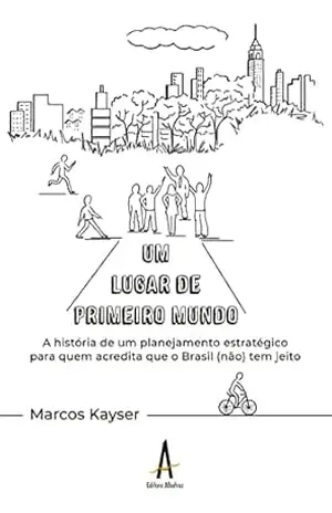 Um lugar de primeiro mundo – Marcos Kayser Um lugar de primeiro mundo – Marcos Kayser