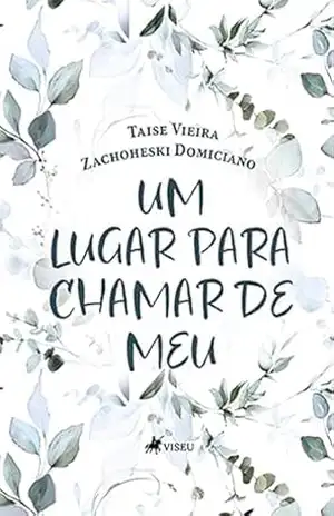 Um lugar para chamar de meu – Taise Vieira Zachoheski Domiciano Um lugar para chamar de meu – Taise Vieira Zachoheski Domiciano