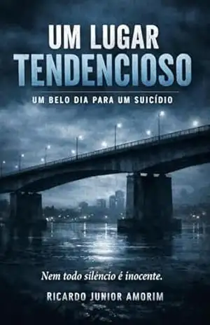 UM LUGAR TENDENCIOSO: UM BELO DIA PARA UM SUICÍDIO (DIÁRIO DE UMA SUICIDA) – RICARDO JUNIOR AMORIM