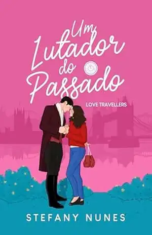 Capa do livro Um Lutador do Passado: Love Travellers: a continuação de ''Um Duque do Passado'' - Stefany  Nunes