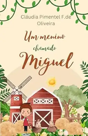 Um Menino chamado Miguel – Cláudia  Pimentel Florenço de Oliveira