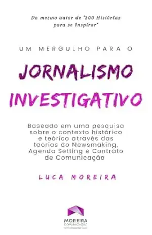 Um Mergulho para o Jornalismo Investigativo – Luca Moreira