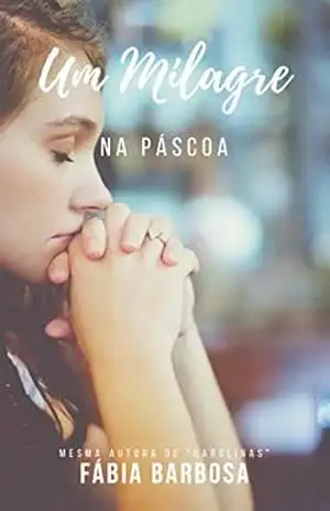 Um Milagre na Páscoa (Milagres Livro 1) - Fábia Barbosa Um Milagre na Páscoa (Milagres Livro 1) - Fábia Barbosa