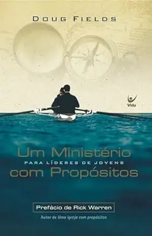 Capa do livro Um ministério com propósitos: para líderes de jovens - Doug Fields