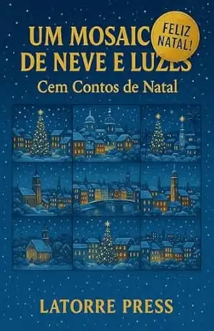 Capa do livro Um Mosaico de Neve e Luzes: Cem Contos de Natal - Luis Nazareno