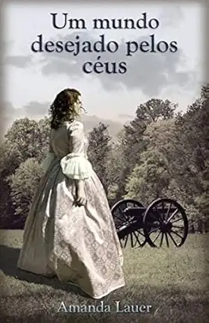 Um mundo desejado pelos céus – Amanda Lauer