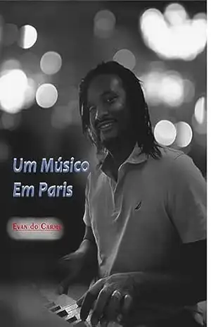 UM MÚSICO EM PARIS – EVAN  DO CARMO
