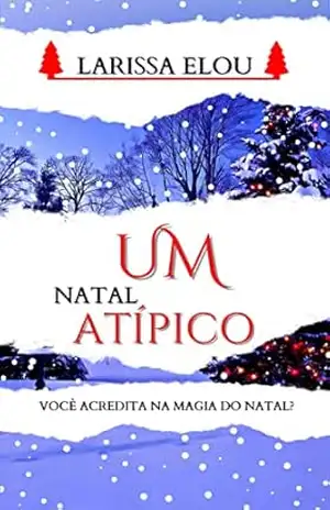 Um Natal Atípico: Você acredita na magia do natal? – Larissa Elou