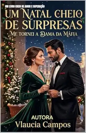 Um Natal Cheio de Surpresas Me tornei a dama da máfia – VLAUCIA CAMPOS Um Natal Cheio de Surpresas Me tornei a dama da máfia – VLAUCIA CAMPOS