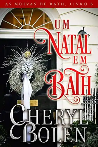 Baixar Um Natal Em Bath: As Noivas de Bath, Livro 6 pdf, epub, mobi, eBook
