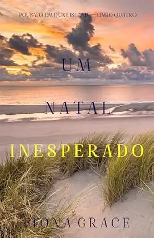 Um Natal Inesperado (Pousada em Dune Island — Livro Quatro) – Fiona  Grace